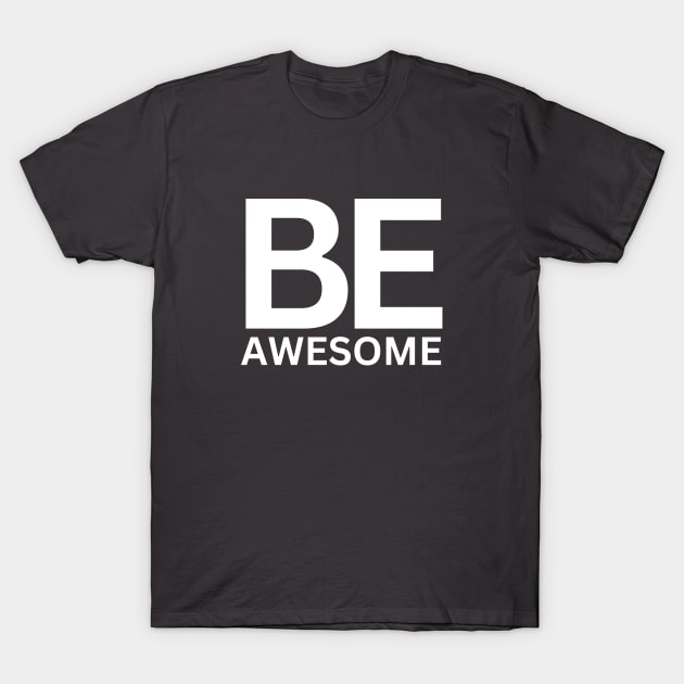 Be awesome T-Shirt by JunniePL